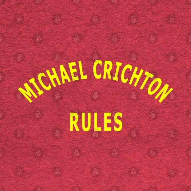 Michael Crichton Rules by Lyvershop